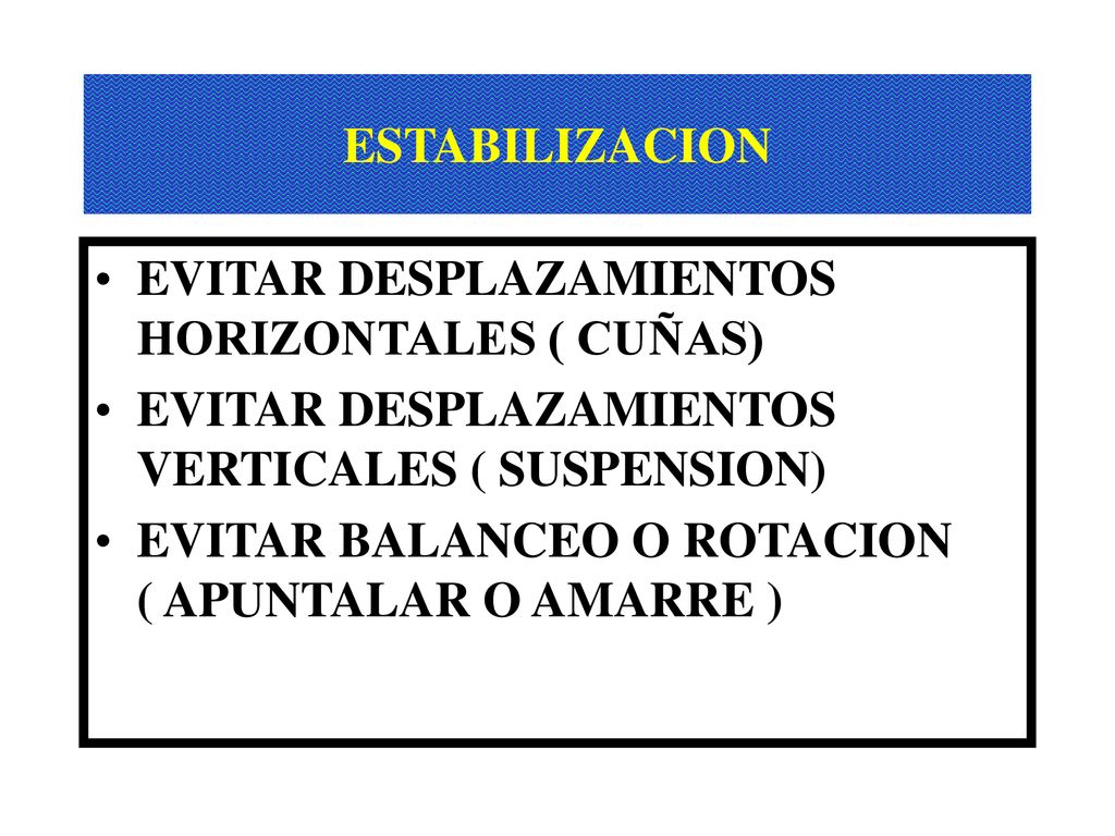 ESTABILIZACION EVITAR DESPLAZAMIENTOS HORIZONTALES ( CUÑAS) EVITAR DESPLAZAMIENTOS VERTICALES ( SUSPENSION)
