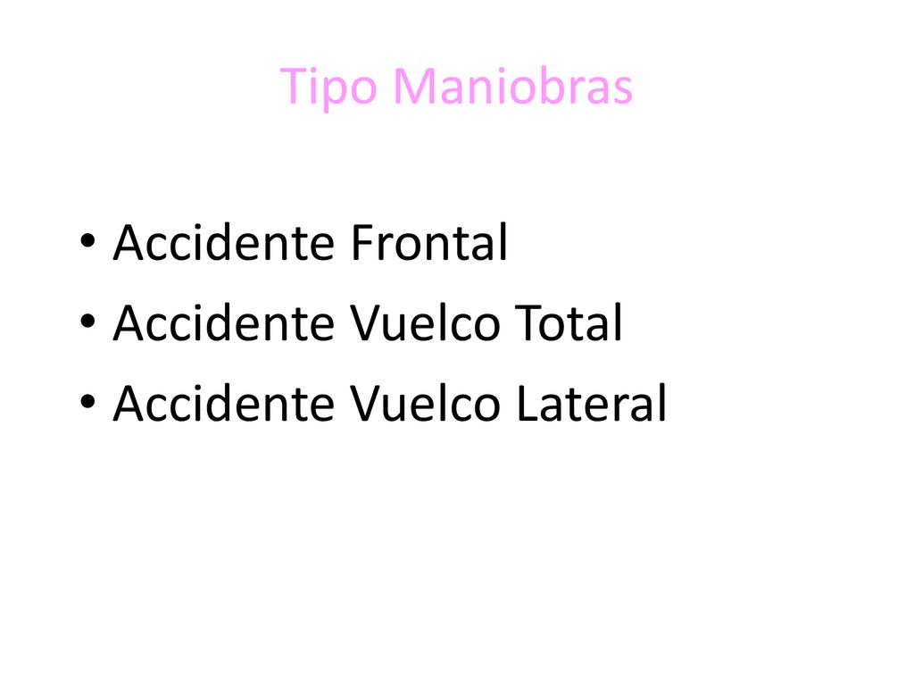 Tipo Maniobras Accidente Frontal Accidente Vuelco Total Accidente Vuelco Lateral