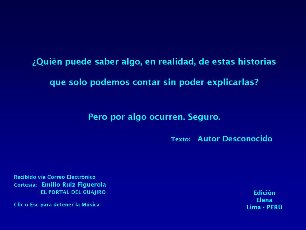¿Quién puede saber algo, en realidad, de estas historias