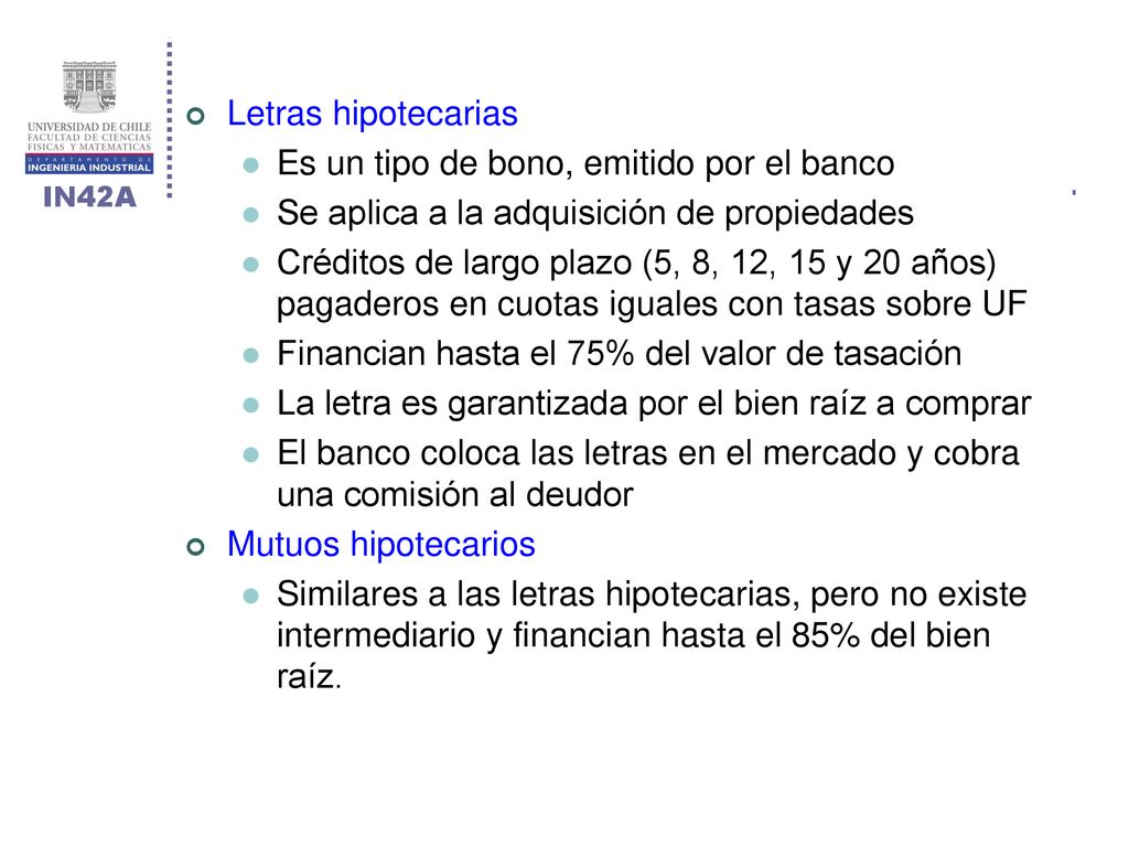 Letras hipotecarias Es un tipo de bono, emitido por el banco. Se aplica a la adquisición de propiedades.