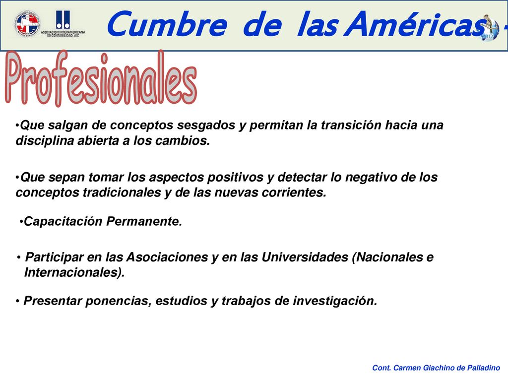 Profesionales Que salgan de conceptos sesgados y permitan la transición hacia una disciplina abierta a los cambios.