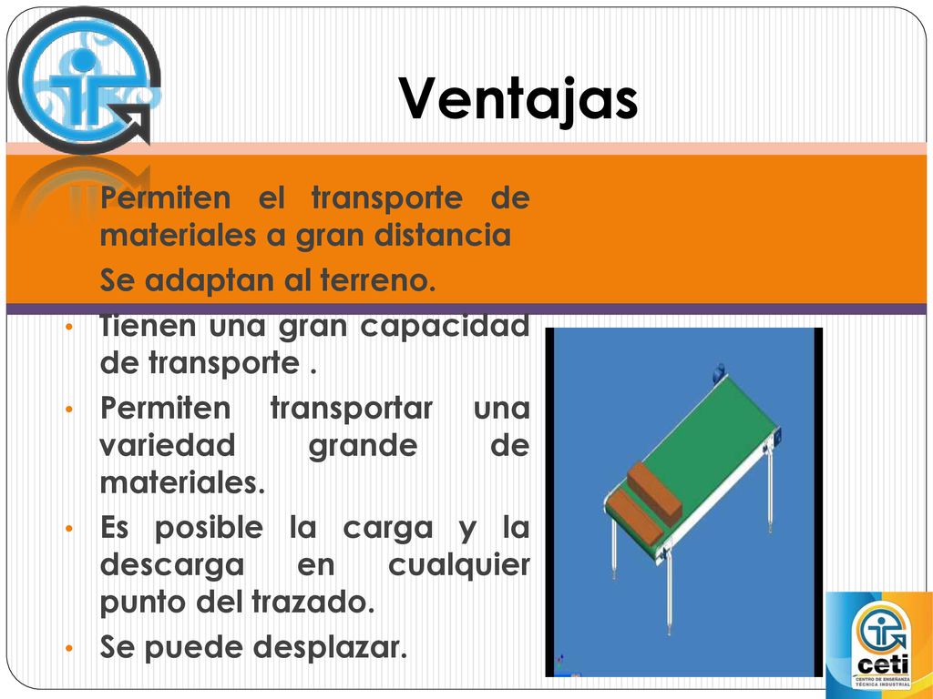 Ventajas Permiten el transporte de materiales a gran distancia
