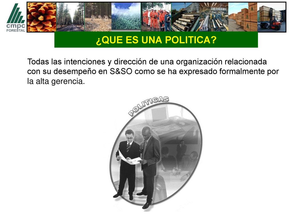 ¿QUE ES UNA POLITICA Todas las intenciones y dirección de una organización relacionada.