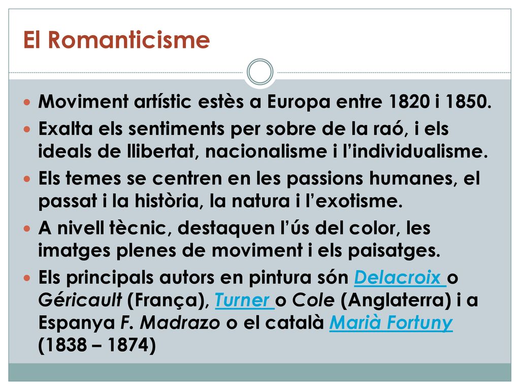El Romanticisme Moviment artístic estès a Europa entre 1820 i 1850.