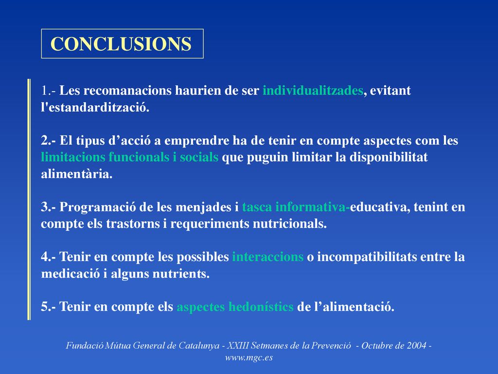 CONCLUSIONS 1.- Les recomanacions haurien de ser individualitzades, evitant l estandardització.
