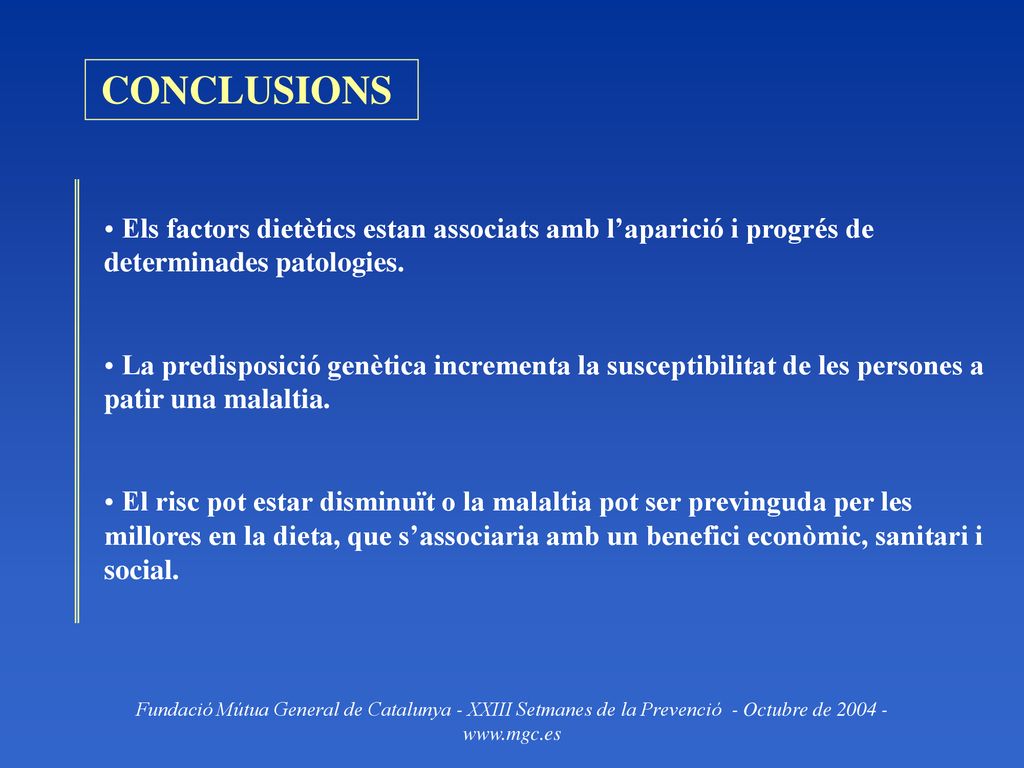 CONCLUSIONS Els factors dietètics estan associats amb l’aparició i progrés de determinades patologies.