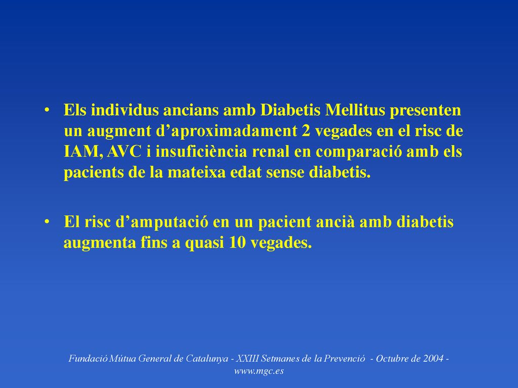 Els individus ancians amb Diabetis Mellitus presenten un augment d’aproximadament 2 vegades en el risc de IAM, AVC i insuficiència renal en comparació amb els pacients de la mateixa edat sense diabetis.