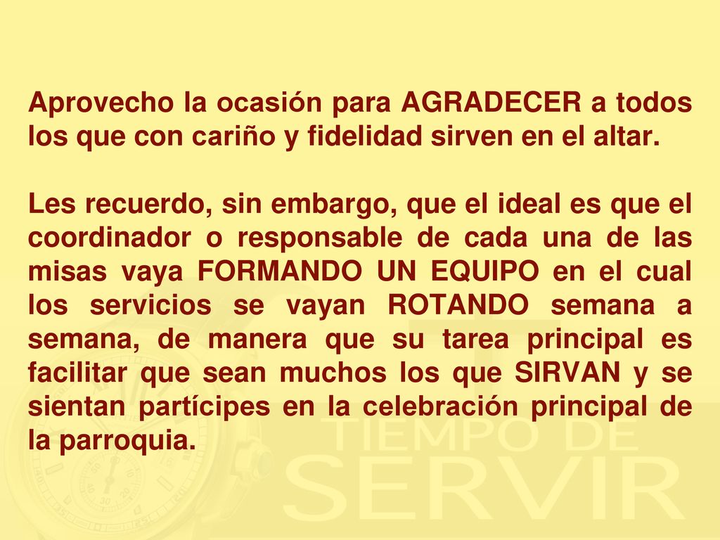 Aprovecho la ocasión para AGRADECER a todos los que con cariño y fidelidad sirven en el altar.
