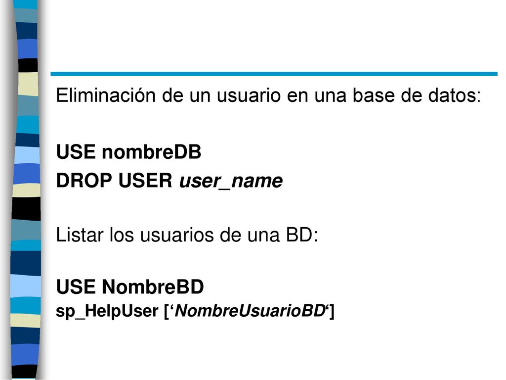 Eliminación de un usuario en una base de datos: USE nombreDB