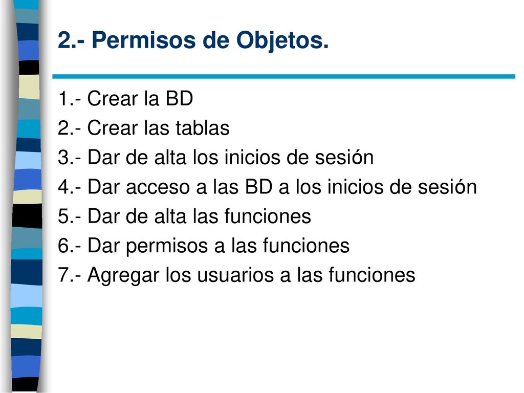 2.- Permisos de Objetos. 1.- Crear la BD 2.- Crear las tablas