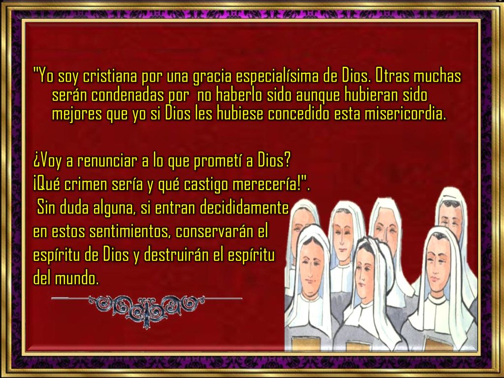 Yo soy cristiana por una gracia especialísima de Dios