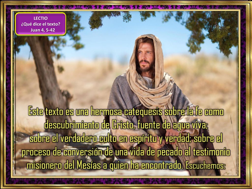 LECTIO ¿Qué dice el texto Juan 4, Este texto es una hermosa catequesis sobre la fe como descubrimiento de Cristo, fuente de agua viva;
