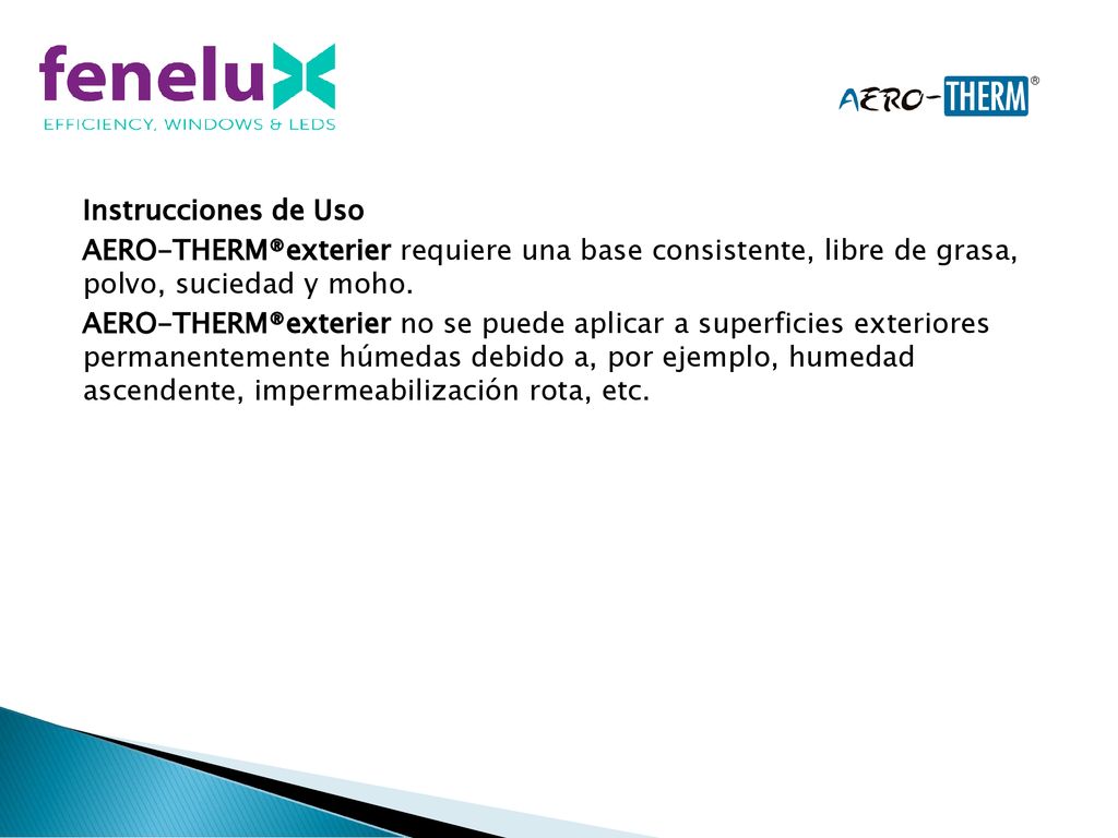 Instrucciones de Uso AERO-THERM®exterier requiere una base consistente, libre de grasa, polvo, suciedad y moho.