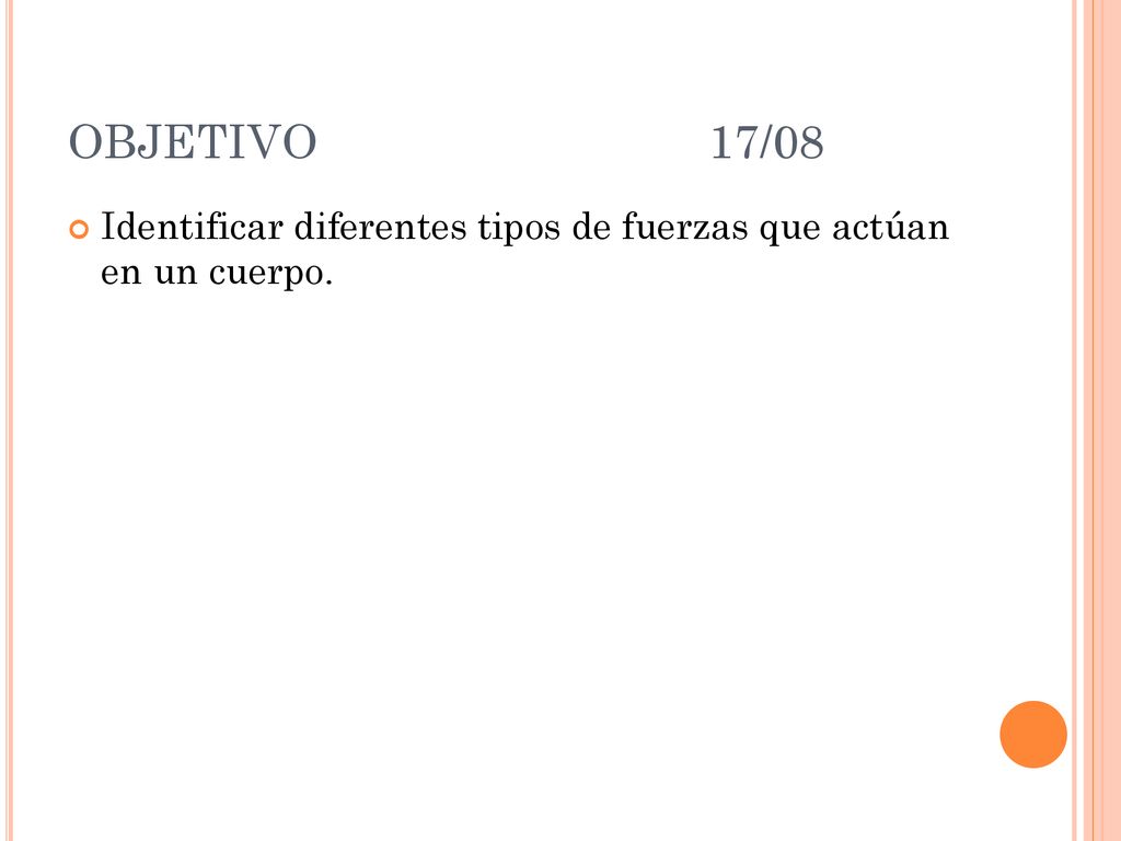 OBJETIVO 17/08 Identificar diferentes tipos de fuerzas que actúan en un cuerpo.