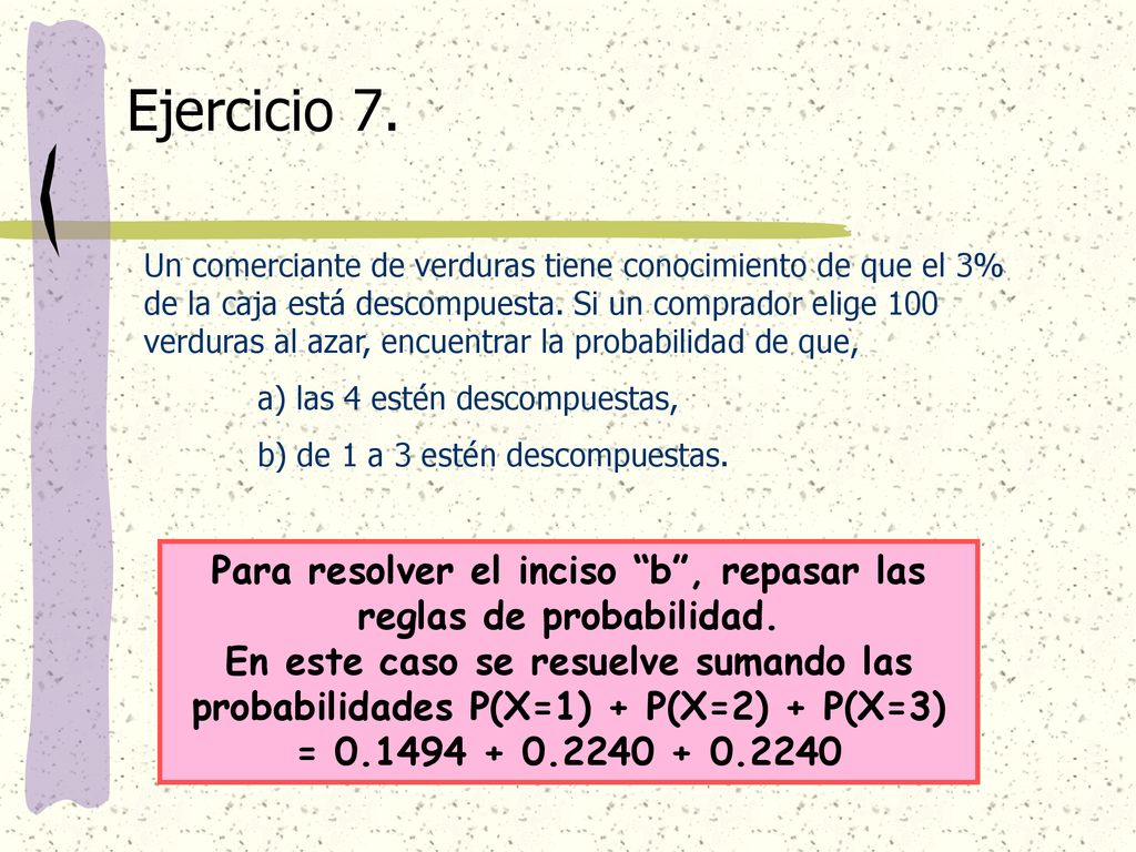 Para resolver el inciso b , repasar las reglas de probabilidad.