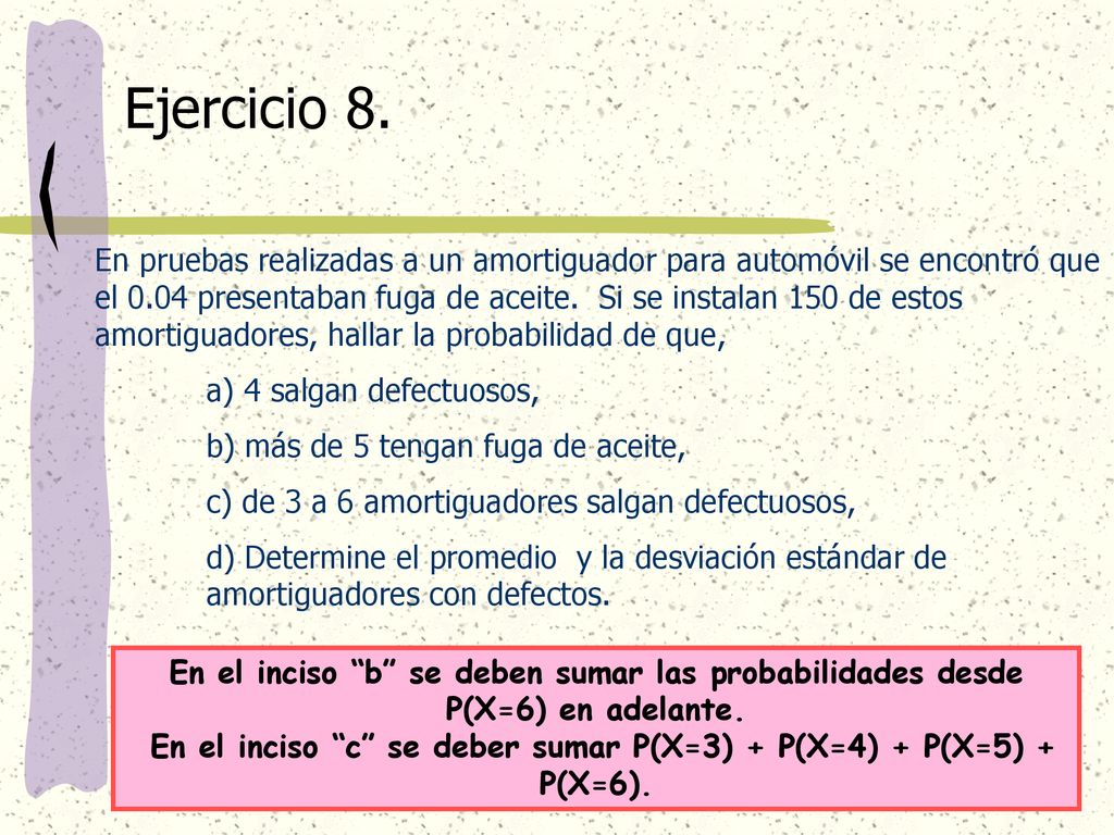 En el inciso c se deber sumar P(X=3) + P(X=4) + P(X=5) + P(X=6).