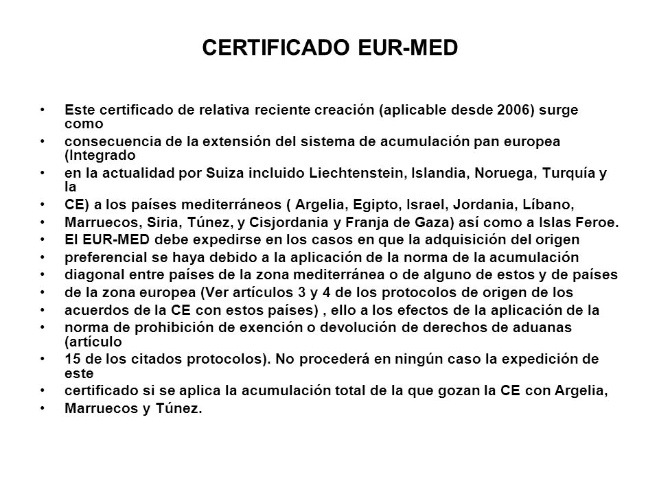 CERTIFICADO EUR-MED Este certificado de relativa reciente creación (aplicable desde 2006) surge como.