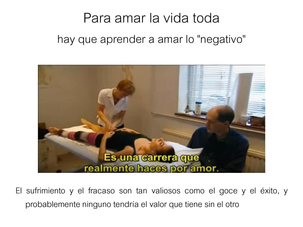 Para amar la vida toda hay que aprender a amar lo negativo