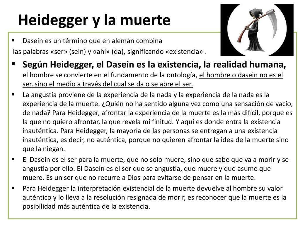 Heidegger y la muerte Dasein es un término que en alemán combina. las palabras «ser» (sein) y «ahí» (da), significando «existencia» .
