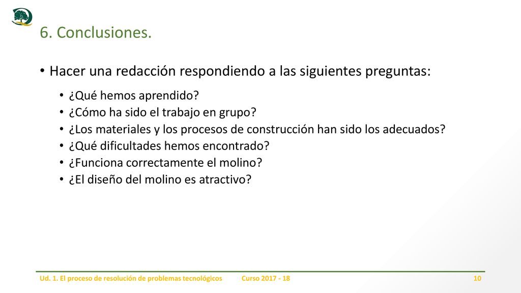 6. Conclusiones. Hacer una redacción respondiendo a las siguientes preguntas: ¿Qué hemos aprendido