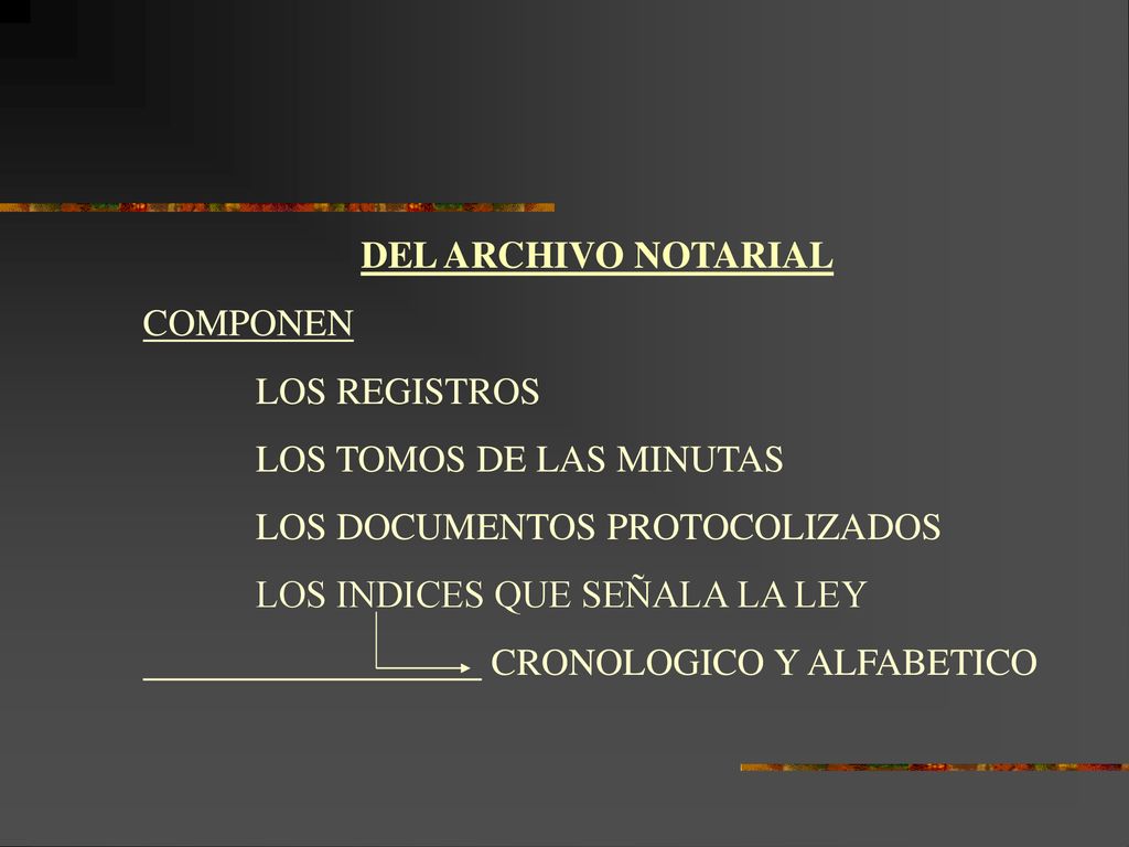 DEL ARCHIVO NOTARIAL COMPONEN. LOS REGISTROS. LOS TOMOS DE LAS MINUTAS. LOS DOCUMENTOS PROTOCOLIZADOS.