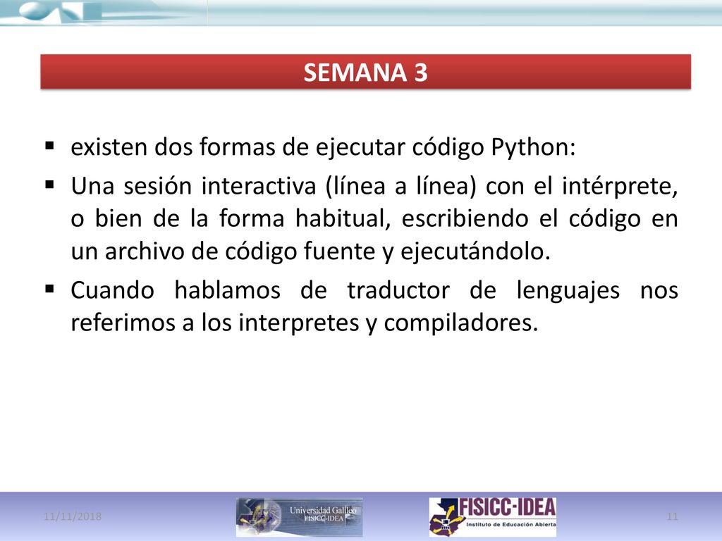 SEMANA 3 existen dos formas de ejecutar código Python: