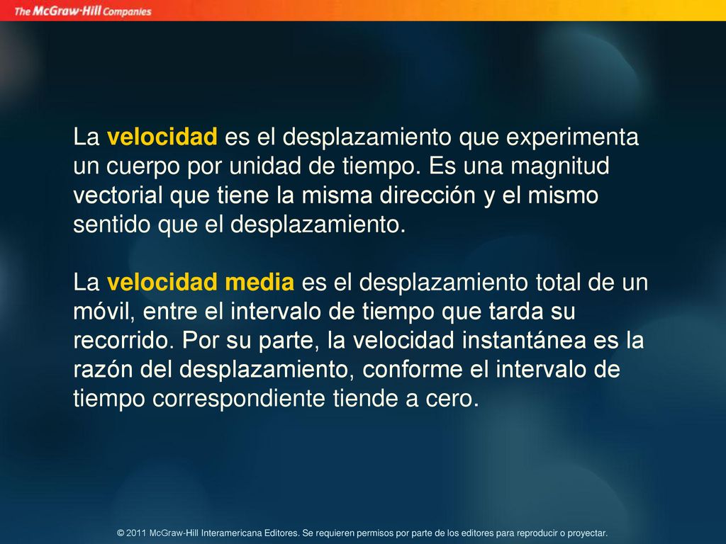 La velocidad es el desplazamiento que experimenta un cuerpo por unidad de tiempo.