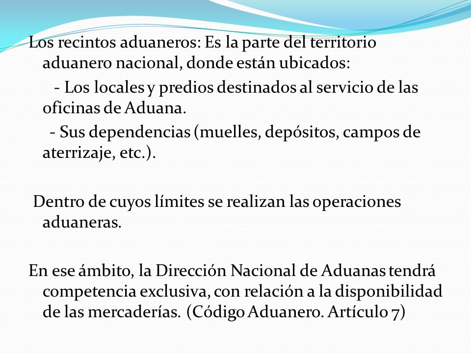 Los recintos aduaneros: Es la parte del territorio aduanero nacional, donde están ubicados: