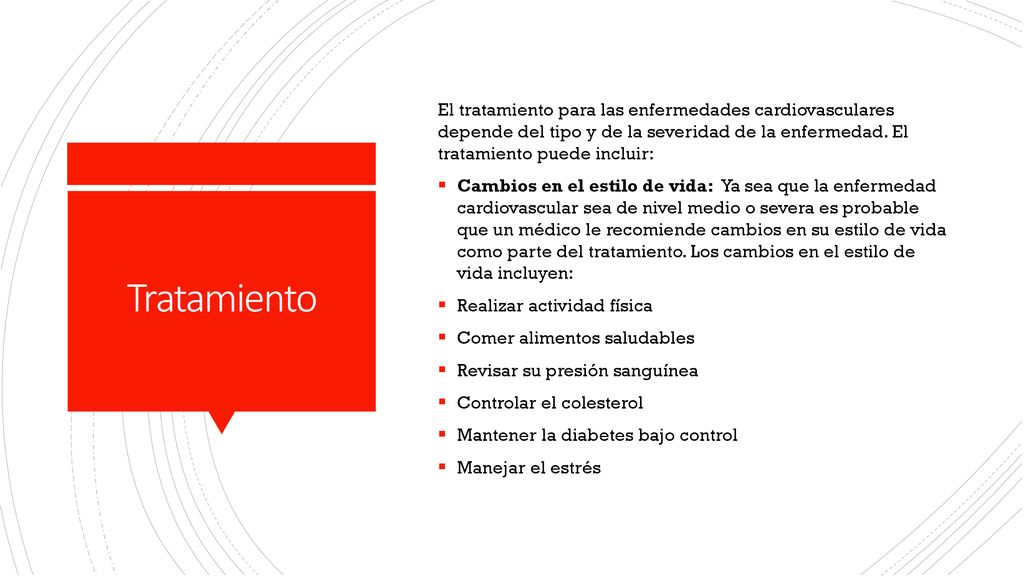 El tratamiento para las enfermedades cardiovasculares depende del tipo y de la severidad de la enfermedad. El tratamiento puede incluir: