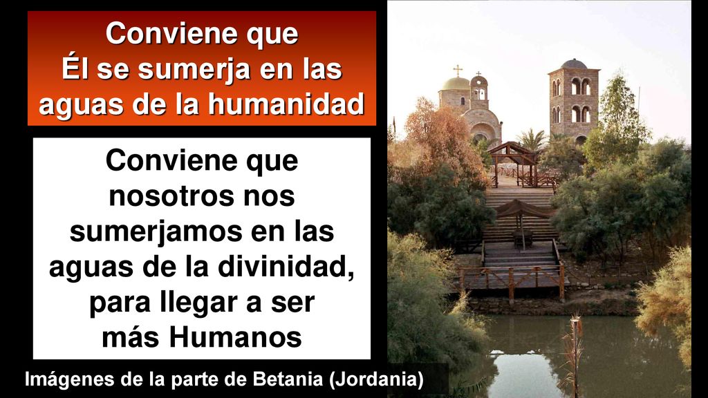 Conviene que Él se sumerja en las aguas de la humanidad