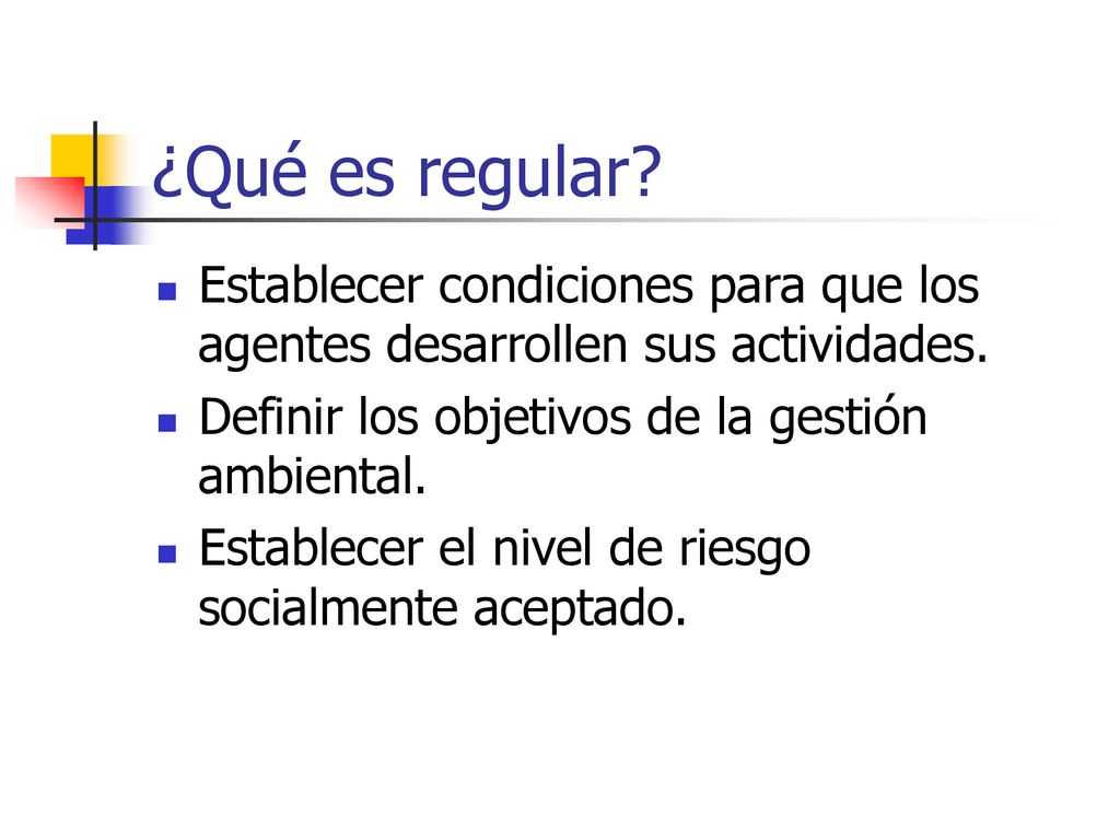 ¿Qué es regular Establecer condiciones para que los agentes desarrollen sus actividades. Definir los objetivos de la gestión ambiental.