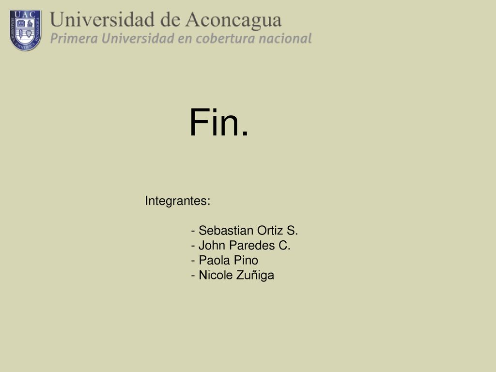 Fin. Integrantes: - Sebastian Ortiz S. - John Paredes C. - Paola Pino
