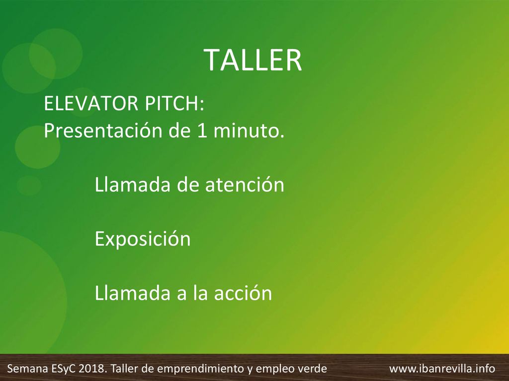 TALLER ELEVATOR PITCH: Presentación de 1 minuto. Llamada de atención