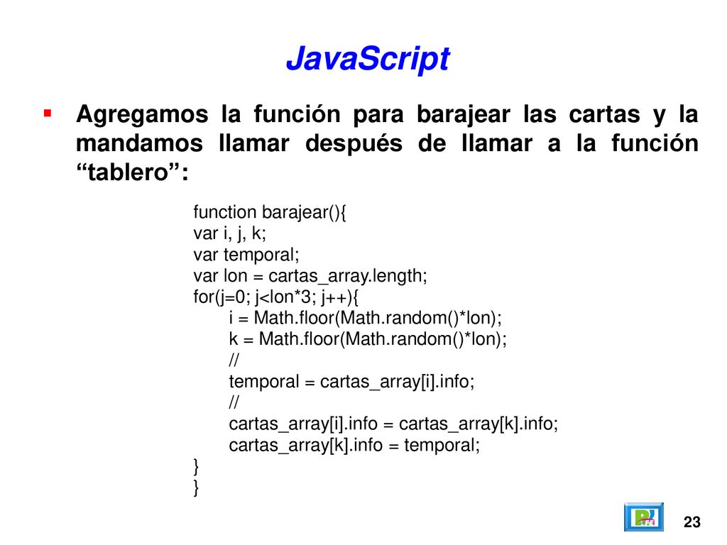 JavaScript Agregamos la función para barajear las cartas y la mandamos llamar después de llamar a la función tablero :