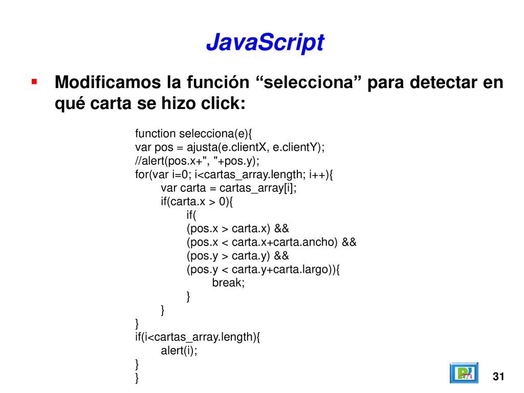 JavaScript Modificamos la función selecciona para detectar en qué carta se hizo click: function selecciona(e){