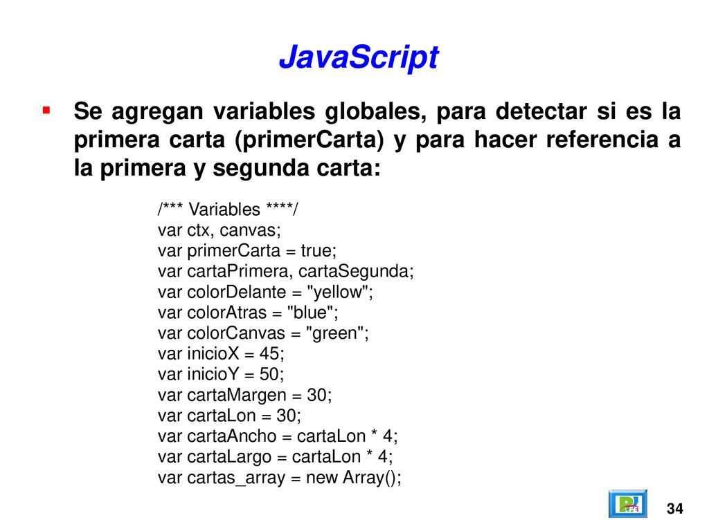 JavaScript Se agregan variables globales, para detectar si es la primera carta (primerCarta) y para hacer referencia a la primera y segunda carta: