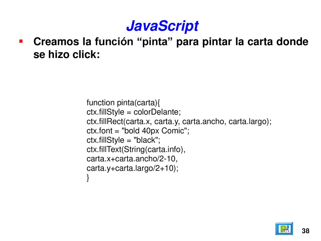 JavaScript Creamos la función pinta para pintar la carta donde se hizo click: function pinta(carta){