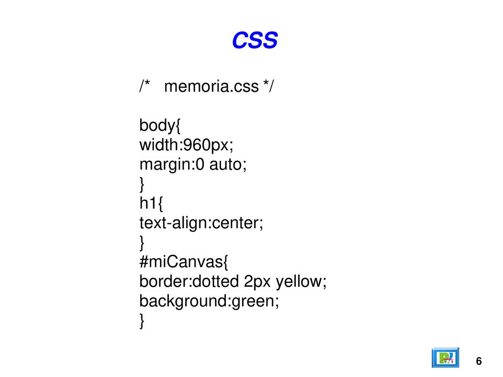 CSS /* memoria.css */ body{ width:960px; margin:0 auto; } h1{