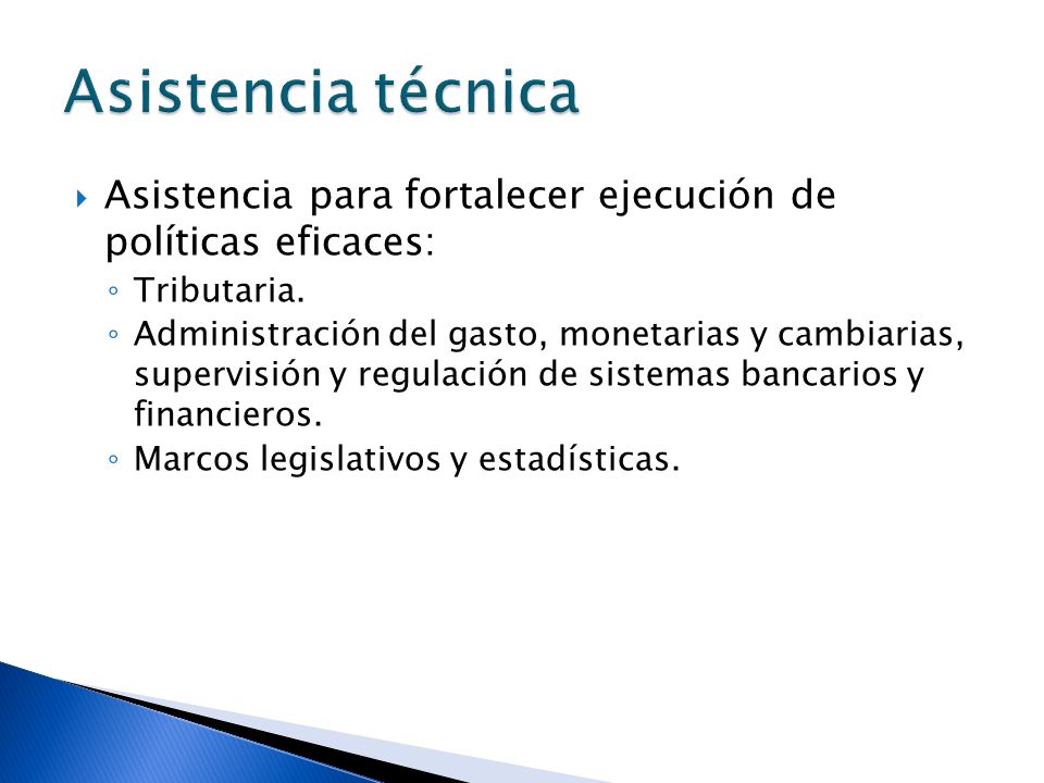 Asistencia técnica Asistencia para fortalecer ejecución de políticas eficaces: Tributaria.