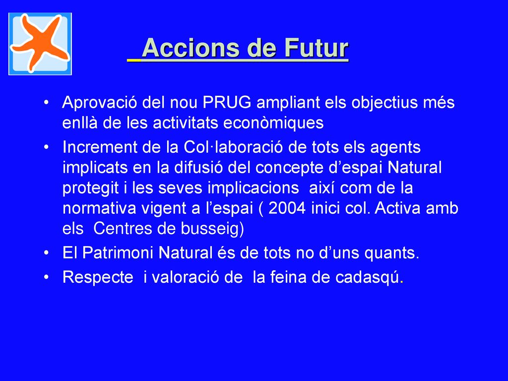 Accions de Futur Aprovació del nou PRUG ampliant els objectius més enllà de les activitats econòmiques.