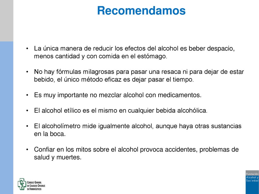 Recomendamos La única manera de reducir los efectos del alcohol es beber despacio, menos cantidad y con comida en el estómago.