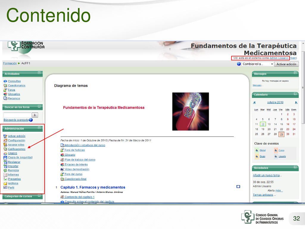Contenido El Administrador del curso puede visualizar la evolución y calificaciones de todos los alumnos.