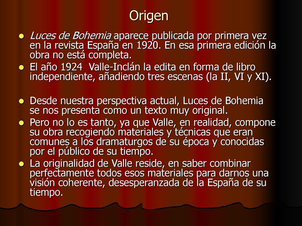 Origen Luces de Bohemia aparece publicada por primera vez en la revista España en En esa primera edición la obra no está completa.