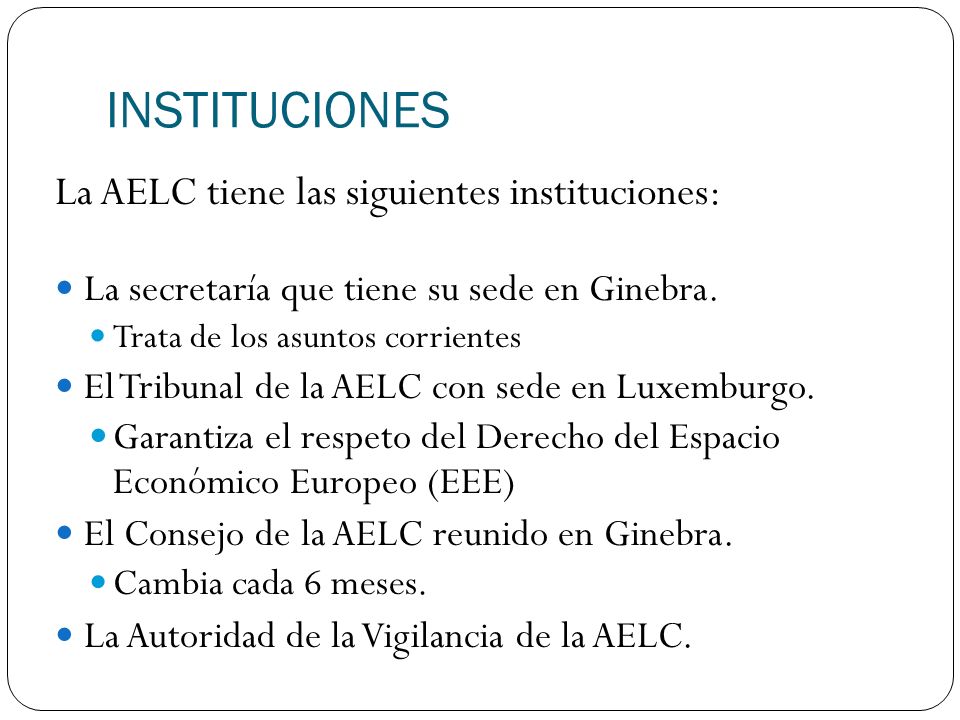 INSTITUCIONES La AELC tiene las siguientes instituciones: