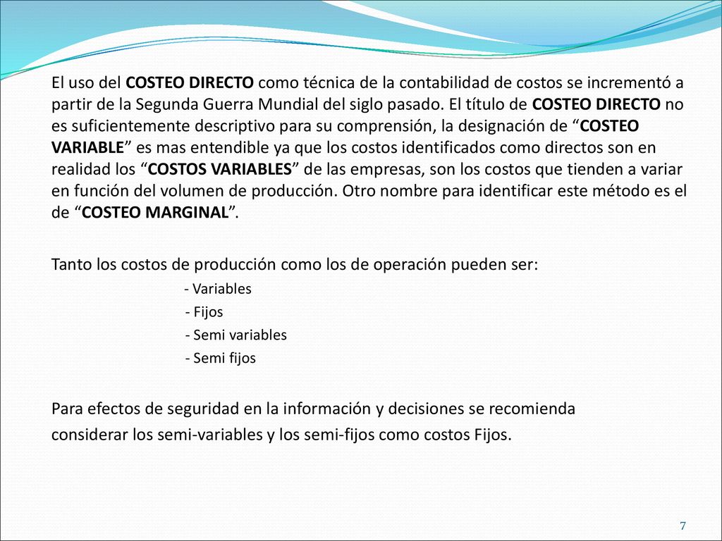 Tanto los costos de producción como los de operación pueden ser: