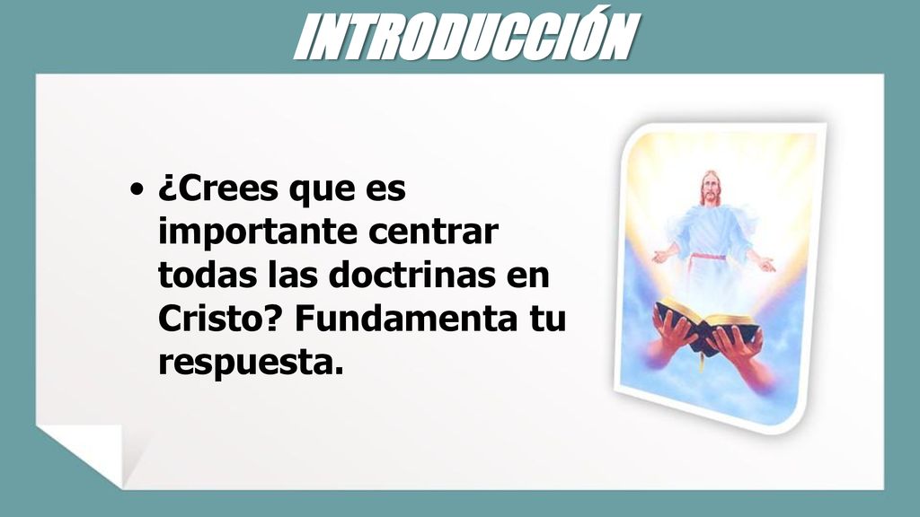 INTRODUCCIÓN ¿Crees que es importante centrar todas las doctrinas en Cristo.