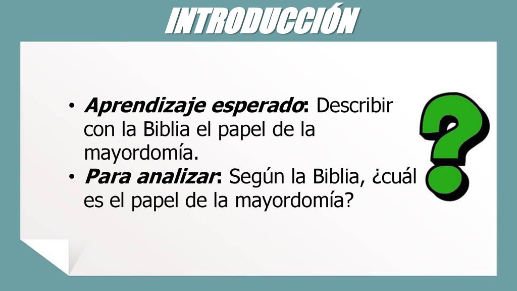 INTRODUCCIÓN Aprendizaje esperado: Describir con la Biblia el papel de la mayordomía.