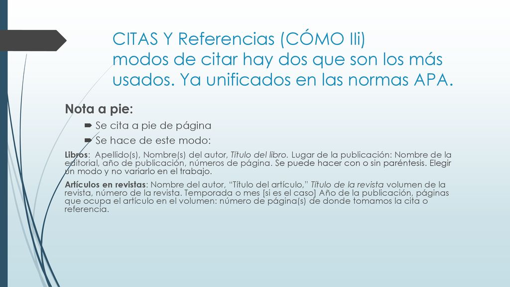 CITAS Y Referencias (CÓMO IIi) modos de citar hay dos que son los más usados. Ya unificados en las normas APA.