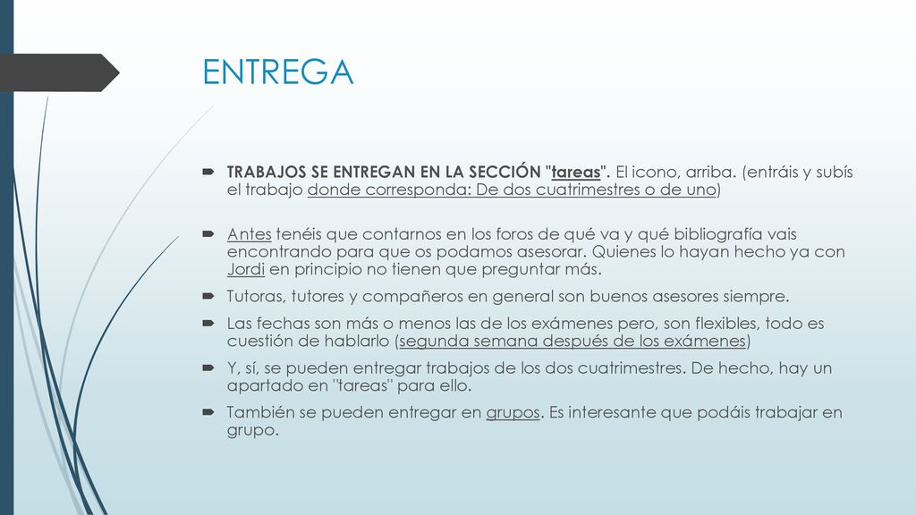 ENTREGA TRABAJOS SE ENTREGAN EN LA SECCIÓN tareas . El icono, arriba. (entráis y subís el trabajo donde corresponda: De dos cuatrimestres o de uno)