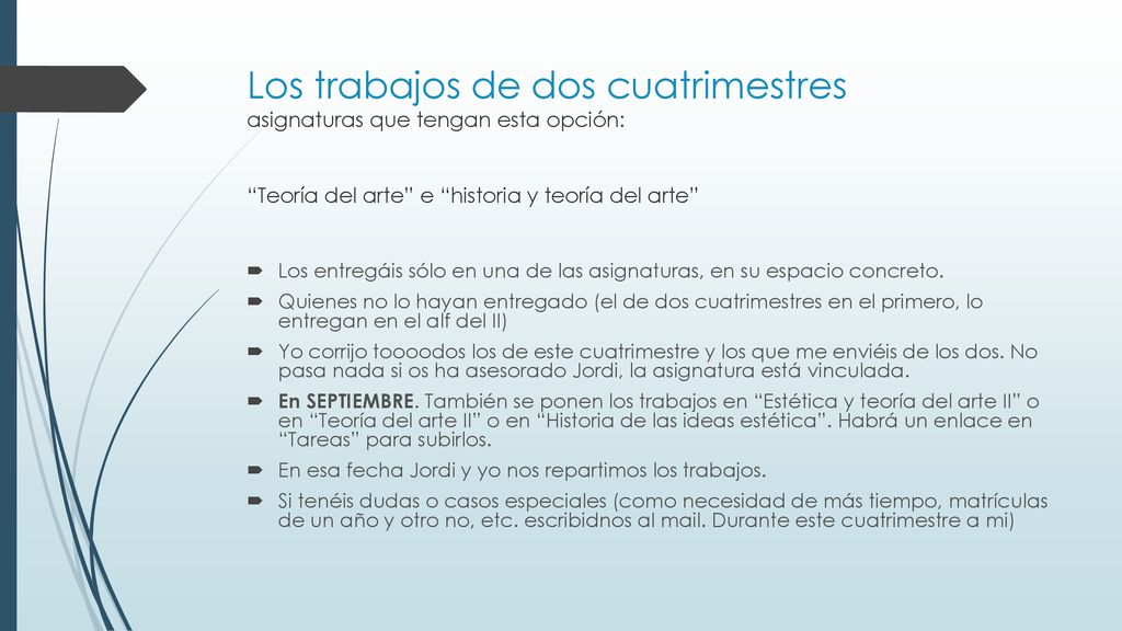 Los trabajos de dos cuatrimestres asignaturas que tengan esta opción: Teoría del arte e historia y teoría del arte